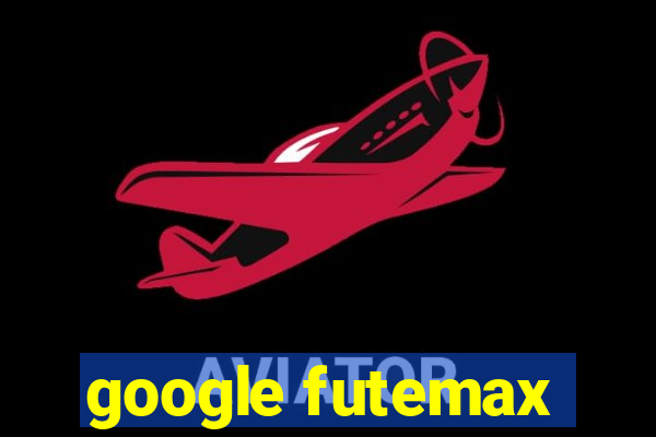 google futemax